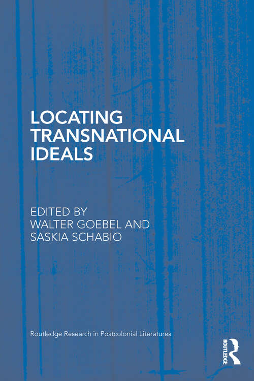 Book cover of Locating Transnational Ideals (Routledge Research In Postcolonial Literatures Ser. #28)