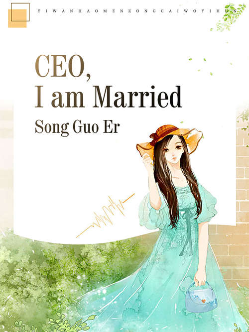 Book cover of CEO, I am Married: Volume 1 (Volume 1 #1)