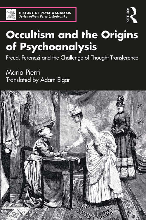 Book cover of Occultism and the Origins of Psychoanalysis: Freud, Ferenczi and the Challenge of Thought Transference (History of Psychoanalysis)