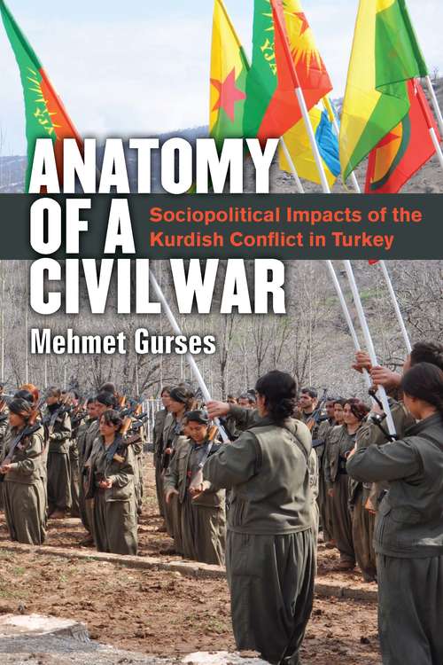 Book cover of Anatomy of a Civil War: Sociopolitical Impacts of the Kurdish Conflict in Turkey