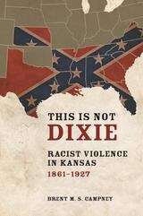 Book cover of This Is Not Dixie: Racist Violence in Kansas, 1861-1927