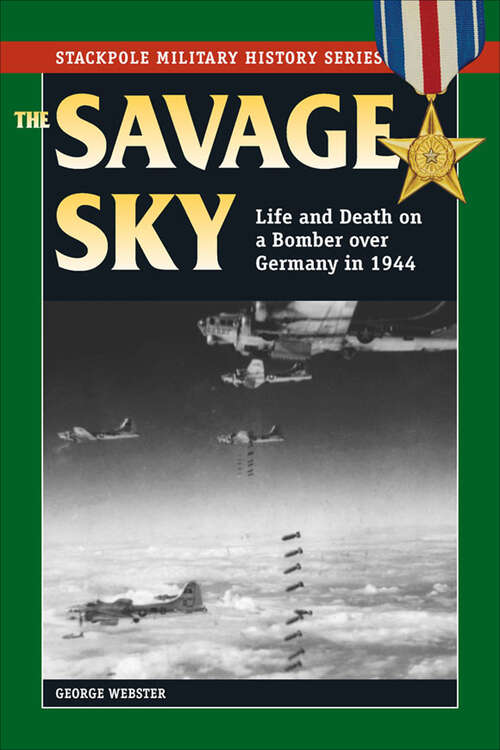 Book cover of Savage Sky: Life and Death on a Bomber over Germany in 1944 (Stackpole Military History Series) (Stackpole Military History Series)