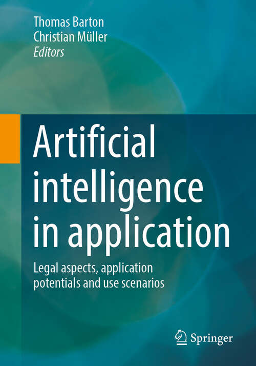 Book cover of Artificial intelligence in application: Legal aspects, application potentials and use scenarios (2024)