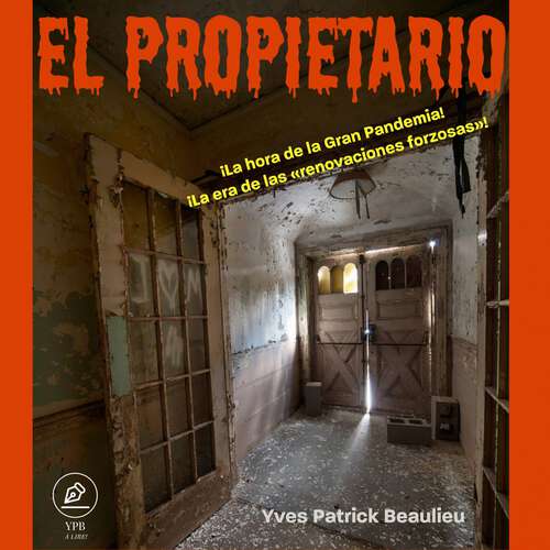Book cover of El propietario: ¡La hora de la Gran Pandemia! ¡La era de las «renovaciones forzosas»!
