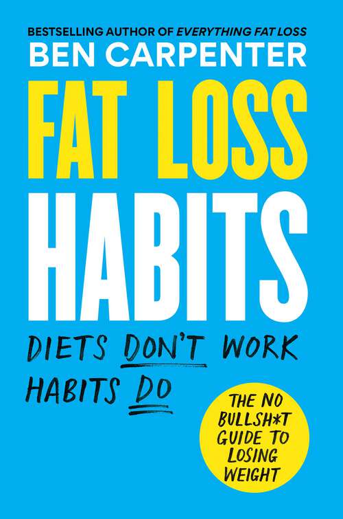 Book cover of Fat Loss Habits: The No Bullsh*t Guide to Losing Weight