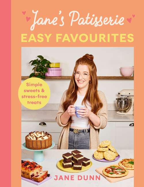 Book cover of Jane’s Patisserie Easy Favourites: Simple sweets & stress-free treats: The No.1 Sunday Times bestseller