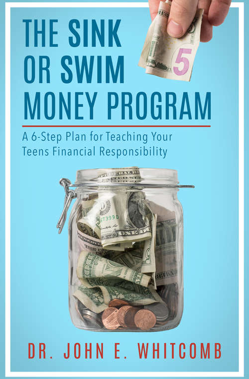 Book cover of The Sink or Swim Money Program: A 6-Step Plan for Teaching Your Teens Financial Responsibility