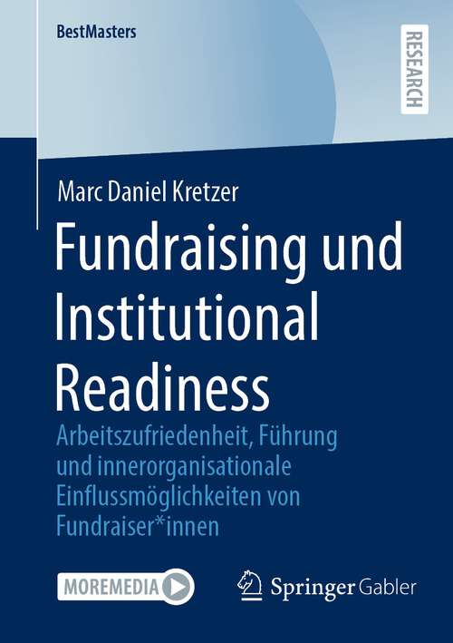 Book cover of Fundraising und Institutional Readiness: Arbeitszufriedenheit, Führung  und innerorganisationale Einflussmöglichkeiten von Fundraiser*innen (1. Aufl. 2023) (BestMasters)