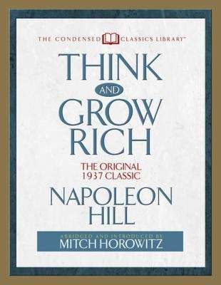 Book cover of Think and Grow Rich: The Original 1937 Classic (Abridged)