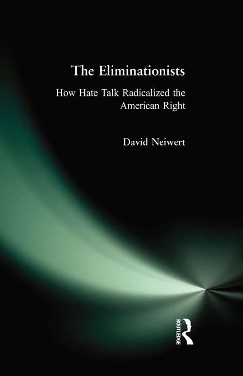 Book cover of Eliminationists: How Hate Talk Radicalized the American Right