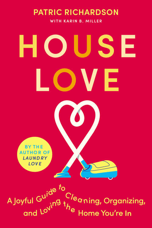 Book cover of House Love: A Joyful Guide to Cleaning, Organizing, and Loving the Home You're In