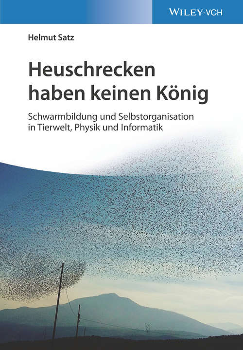 Book cover of Heuschrecken haben keinen König: Schwarmbildung und Selbstorganisation in Tierwelt, Physik und Informatik