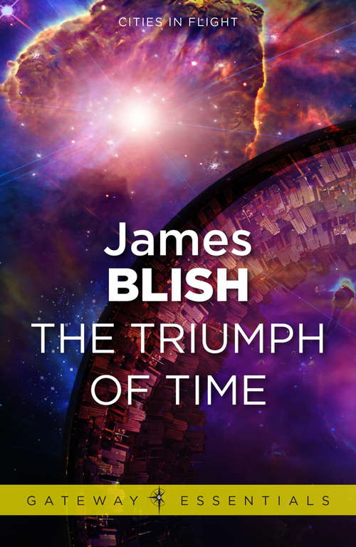 Book cover of The Triumph of Time: Cities in Flight Book 4 (CITIES IN FLIGHT)