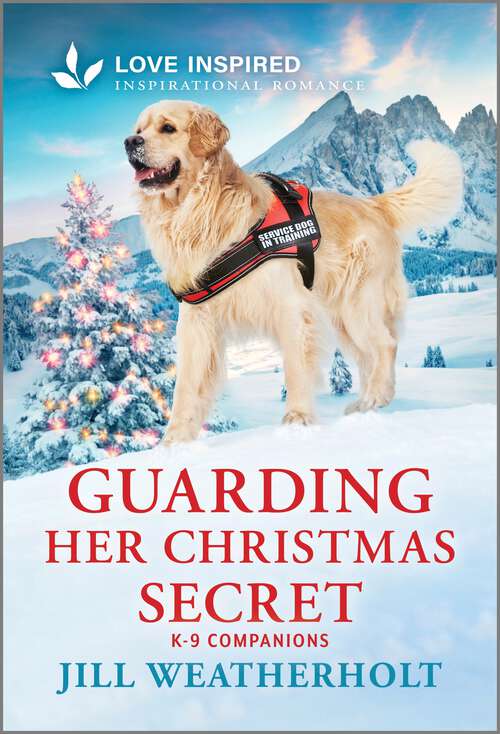 Book cover of Guarding Her Christmas Secret: An Uplifting Inspirational Romance (Original) (K-9 Companions #27)