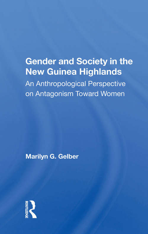 Book cover of Gender And Society In The New Guinea Highlands: An Anthropological Perspective On Antagonism Toward Women