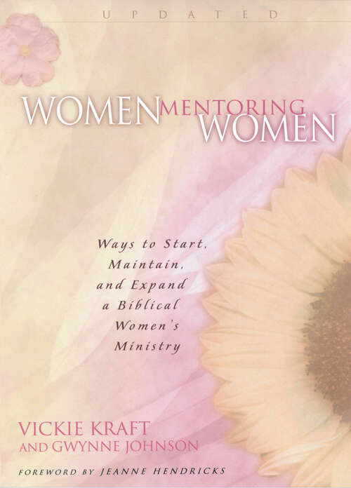 Book cover of Women Mentoring Women: Ways to Start, Maintain and Expand a Biblical Women's Ministry (New Edition)