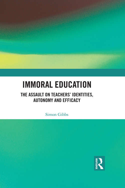 Book cover of Immoral Education: The Assault on Teachers’ Identities, Autonomy and Efficacy