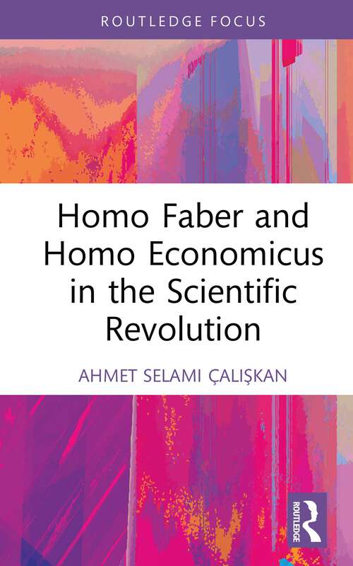 Book cover of Homo Faber and Homo Economicus in the Scientific Revolution