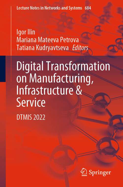 Book cover of Digital Transformation on Manufacturing, Infrastructure & Service: DTMIS 2022 (1st ed. 2023) (Lecture Notes in Networks and Systems #684)