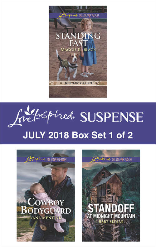 Book cover of Harlequin Love Inspired Suspense July 2018 - Box Set 1 of 2: Standing Fast\Cowboy Bodyguard\Standoff at Midnight Mountain