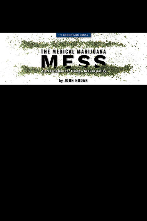 Book cover of The Medical Marijuana Mess: A Prescription for Fixing a Broken Policy