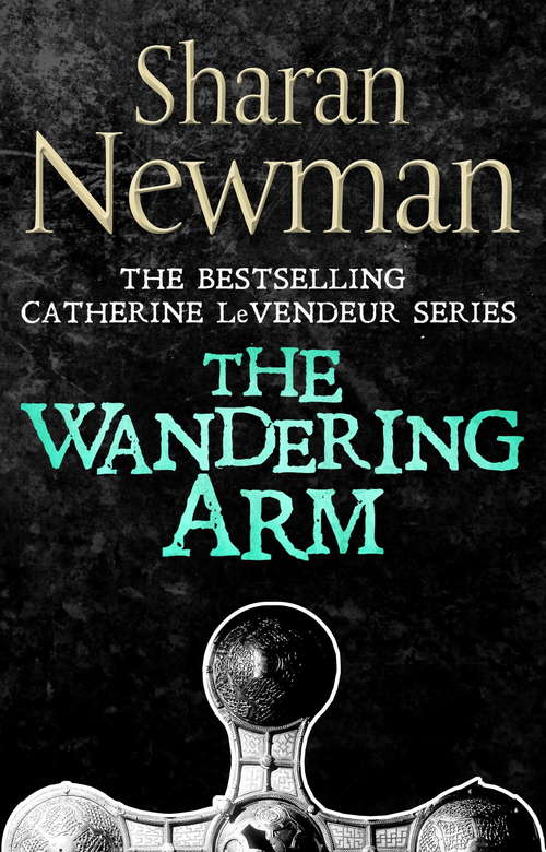 Book cover of The Wandering Arm: Number 3 in series (Catherine LeVendeur Mysteries)