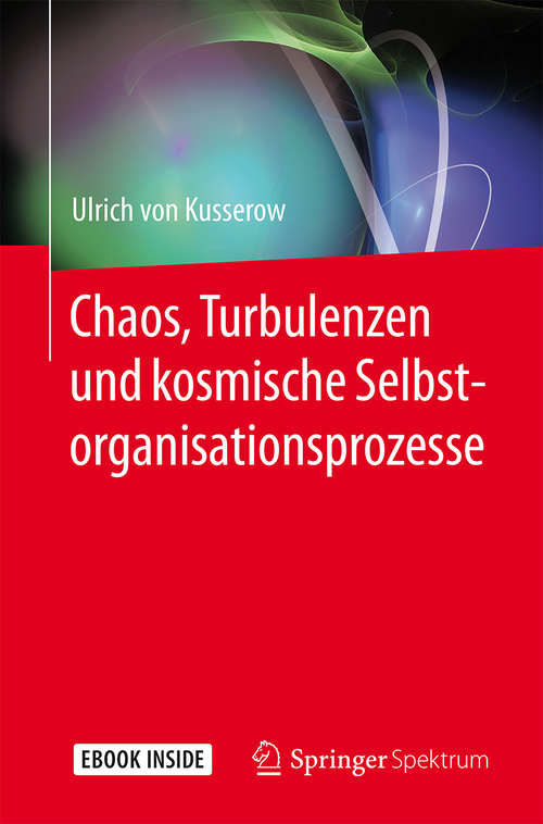 Book cover of Chaos, Turbulenzen und kosmische Selbstorganisationsprozesse (1. Aufl. 2018)