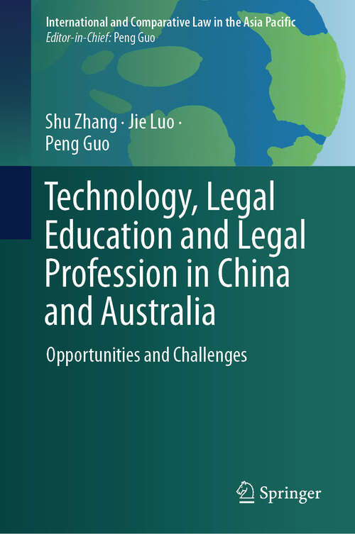 Book cover of Technology, Legal Education and Legal Profession in China and Australia: Opportunities and Challenges (International and Comparative Law in the Asia Pacific)