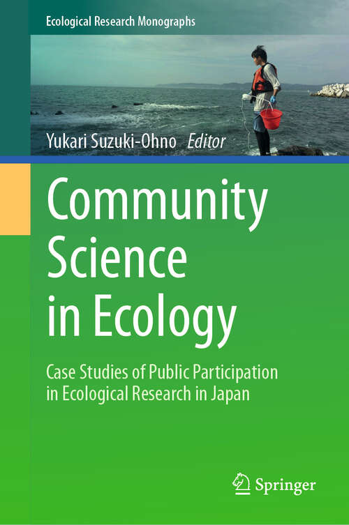 Book cover of Community Science in Ecology: Case Studies of Public Participation in Ecological Research in Japan (2024) (Ecological Research Monographs)