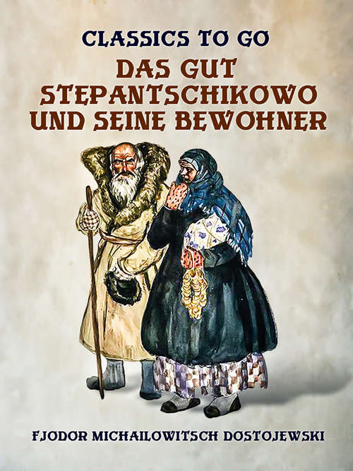 Book cover of Das Gut Stepantschikowo und seine Bewohner (Classics To Go)