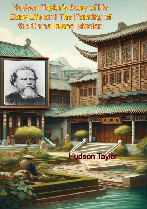 Book cover of Hudson Taylor's Story of his Early Life and The Forming of the China Inland Mission