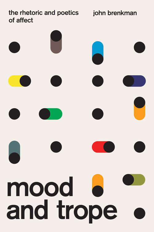 Book cover of Mood and Trope: The Rhetoric and Poetics of Affect