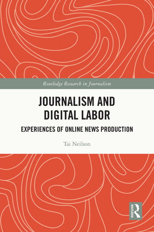 Book cover of Journalism and Digital Labor: Experiences of Online News Production (Routledge Research in Journalism)