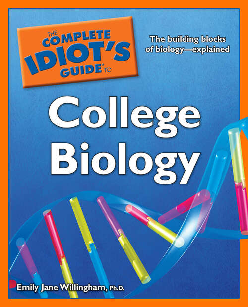 Book cover of The Complete Idiot's Guide to College Biology: The Building Blocks of Biology—Explained