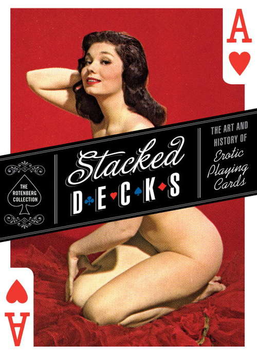 Book cover of Stacked Decks: The Art and History of Erotic Playing Cards