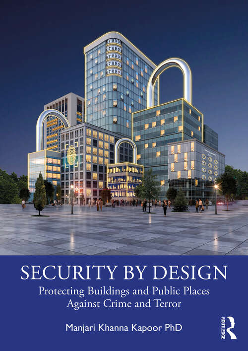 Book cover of Security by Design: Protecting Buildings and Public Places Against Crime and Terror