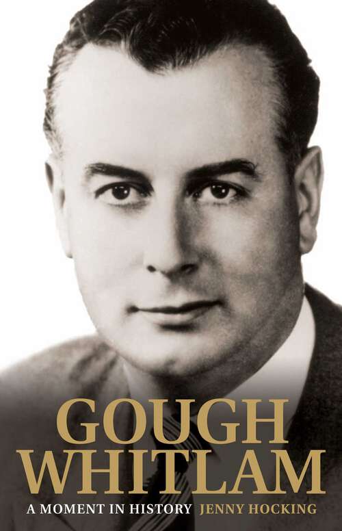 Book cover of Gough Whitlam: A Moment In History