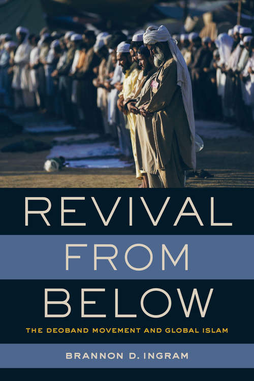 Book cover of Revival from Below: The Deoband Movement and Global Islam
