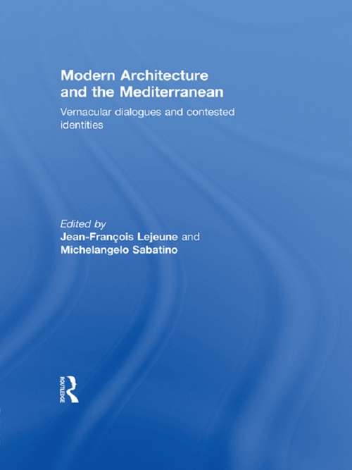 Book cover of Modern Architecture and the Mediterranean: Vernacular Dialogues and Contested Identities