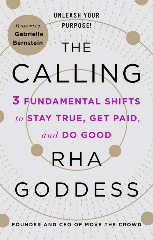 Book cover of The Calling: 3 Fundamental Shifts to Stay True, Get Paid, and Do Good