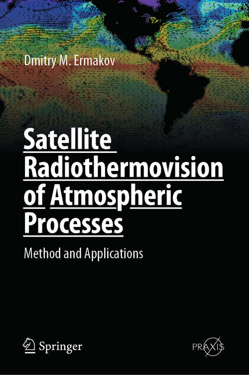 Book cover of Satellite Radiothermovision of Atmospheric Processes: Method and Applications (1st ed. 2021) (Springer Praxis Books)