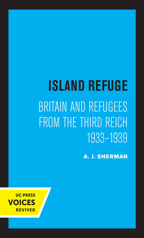 Book cover of Island Refuge: Britain and Refugees from the Third Reich 1933 - 1939