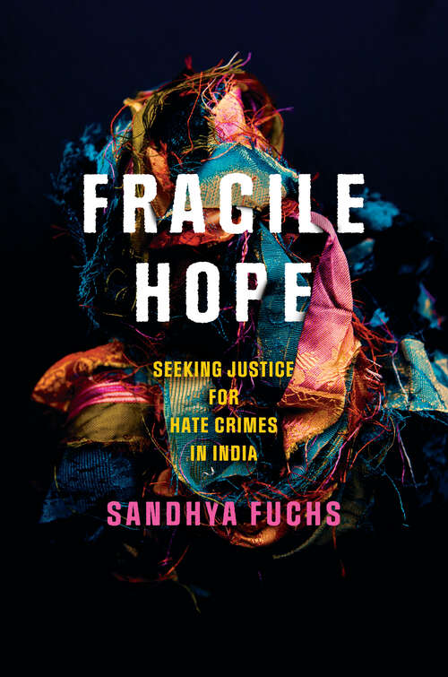 Book cover of Fragile Hope: Seeking Justice for Hate Crimes in India (South Asia in Motion)