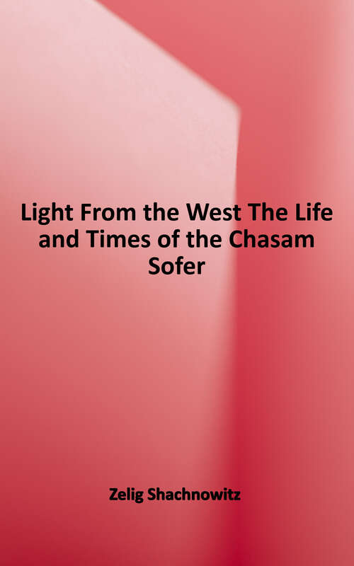 Book cover of Light From the West: The Life and Times of the Chasam Sofer