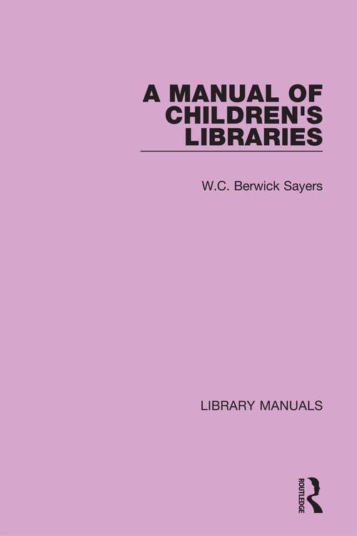 Book cover of A Manual of Children's Libraries (Library Manuals #11)