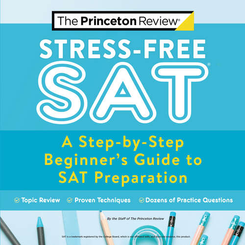 Book cover of Stress-Free SAT: A Step-by-Step Beginner's Guide to SAT Preparation (College Test Preparation)