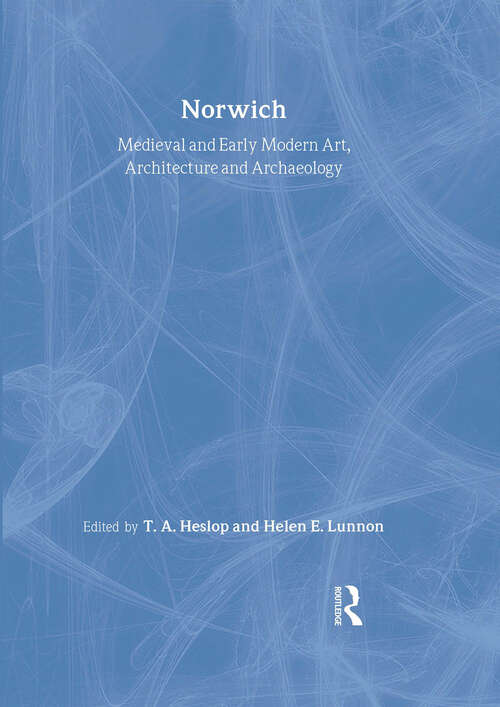 Book cover of Medieval and Early Modern Art, Architecture and Archaeology in Norwich