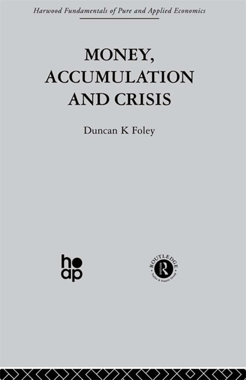 Book cover of Money, Accumulation and Crisis (Fundamentals Of Pure And Applied Economics Ser.: Vol. 2)