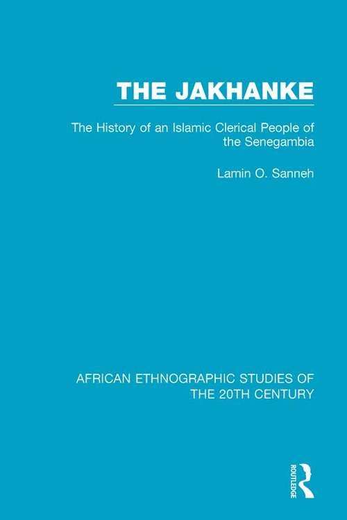 Book cover of The Jakhanke: The History of an Islamic Clerical People of the Senegambia