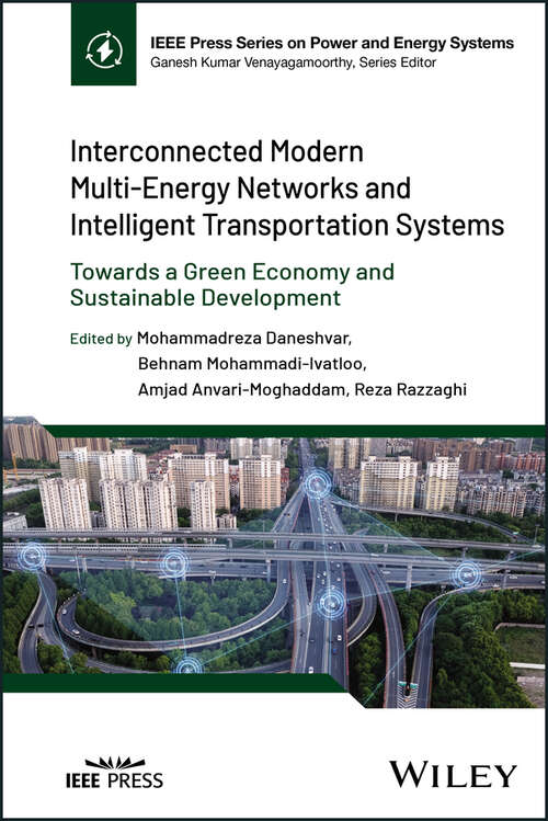 Book cover of Interconnected Modern Multi-Energy Networks and Intelligent Transportation Systems: Towards a Green Economy and Sustainable Development (IEEE Press Series on Power and Energy Systems)